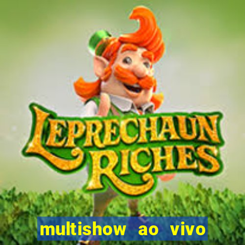 multishow ao vivo gratis online